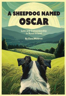 Sheepdog Named Oscar: Love, Loss, and Interspecies Companionship in Rural Ireland