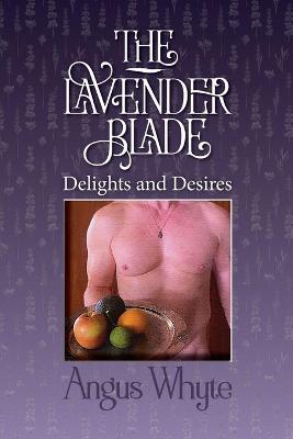 Lavender Blade: Delights and Desires