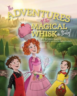 Adventures of the Magical Whisk in Italy