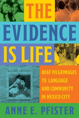 Evidence Is Life: Deaf Pilgrimages to Language and Community in Mexico City