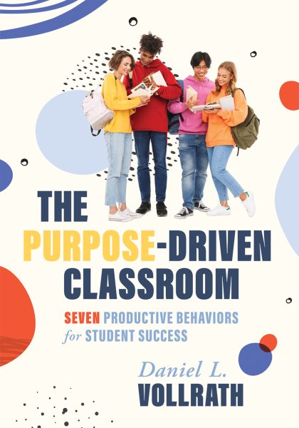Purpose-Driven Classroom: Seven Productive Behaviors for Student Success (Strategies to improve student behavior and productivity)