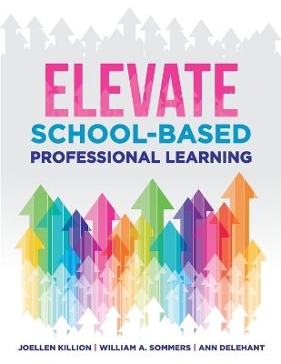 Elevate School-Based Professional Learning: (Implement School-Based Pd Based on Authors' Research and Real Experiences  with Strategies That Work)