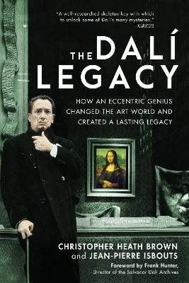 Dali Legacy: How an Eccentric Genius Changed the Art World and Created a Lasting Legacy