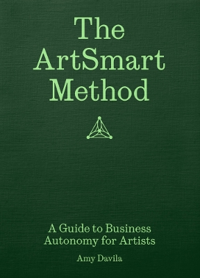 ArtSmart Method: A Guide to Business Autonomy for Artists