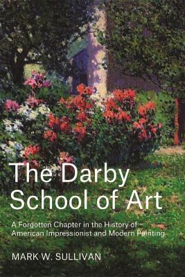 Darby School of Art: A Forgotten Chapter in the History of American Impressionist and Modern Painting