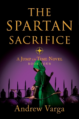 Spartan Sacrifice: A Jump in Time Novel, Book Four