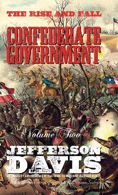 Rise and Fall of the Confederate Government: Volume Two Reprint ed.