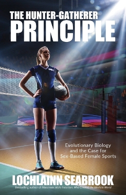 Hunter-Gatherer Principle: Evolutionary Biology and the Case for Sex-Based Female Sports