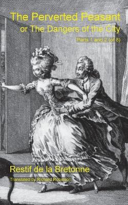 Perverted Peasant: Or the Dangers of the City (Parts 1 and 2)