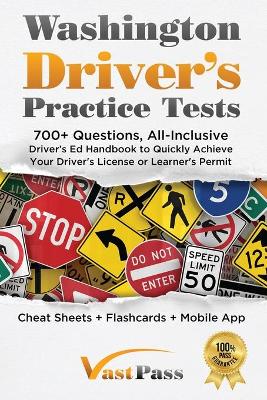 Washington Driver's Practice Tests: 700plus Questions, All-Inclusive Driver's Ed Handbook to Quickly achieve your  Driver's License or Learner's Permit (Cheat Sheets plus Digital Flashcards plus Mobile App)