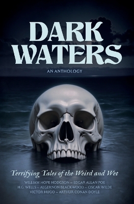Dark Waters: Terrifying Tales of the Weird and Wet