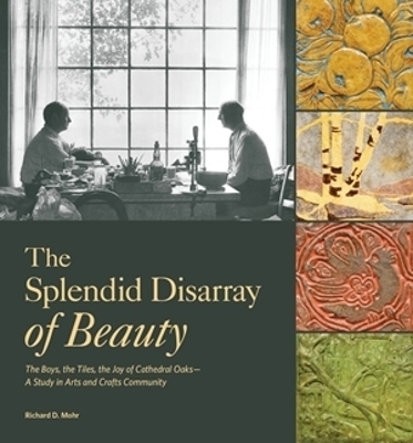 Splendid Disarray of Beauty: The Boys, the Tiles, the Joy of Cathedral OaksA Study in Arts and Crafts  Community