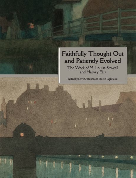 Faithfully Thought Out and Patiently Evolved: The Work of M. Louise Stowell and Harvey Ellis