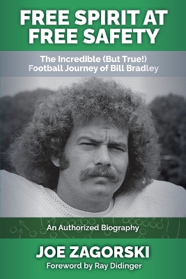 Free Spirit at Free Safety: The Incredible (but True!) Football Journey of Bill Bradley