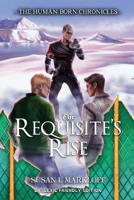 Requisite's Rise: The Dyslexic Friendly Edition Dyslexic Friendly ed.