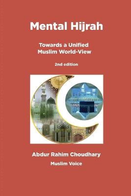 Mental Hijrah: Towards a Unified Muslim World-View 2nd ed.