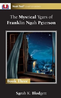 Mystical Years of Franklin Noah Peterson: Book 3