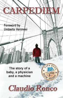 Carpediem: The story of a baby, a physician and a machine 2nd ed.