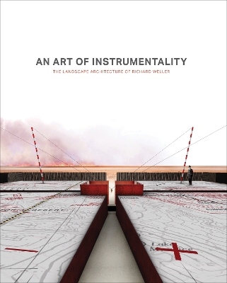 Art of Instrumentality: The Landscape architecture of Richard Weller