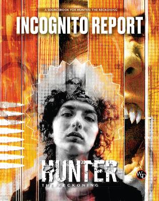 Hunter: The Reckoning 5th Edition Roleplaying Game Incognito Report Sourcebook