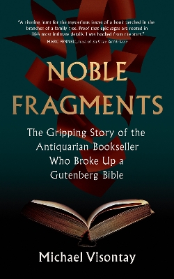 Noble Fragments: The Maverick Who Broke Up the Worlds Greatest Book