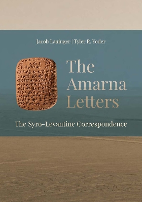 Amarna Letters: The Syro-Levantine Correspondence