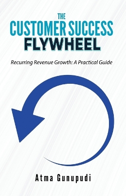 Customer Success Flywheel: Recurring Revenue Growth: A Practical Guide