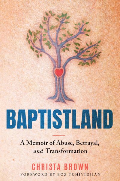 Baptistland: A Memoir of Abuse, Betrayal, and Transformation
