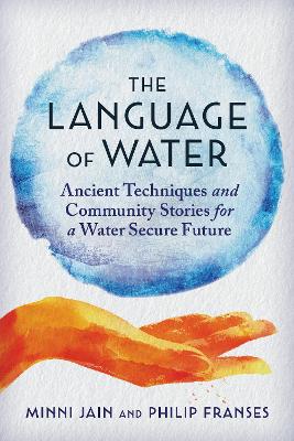 Language of Water: Ancient Techniques and Community Stories for a Water Secure Future