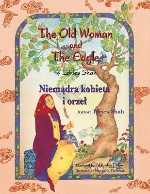Old Woman and the Eagle / Niemądra kobieta i orzel: Bilingual English-Polish Edition / Wydanie dwujęzyczne angielsko-polskie