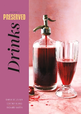 Preserved: Drinks: 25 Recipes, Volume 3