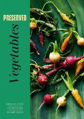 Preserved: Vegetables: 25 Recipes, Volume 4