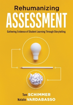Rehumanizing Assessment: Gathering Evidence of Student Learning Through Storytelling (Transforming  Assessment Through Storytelling) Assessment ed.