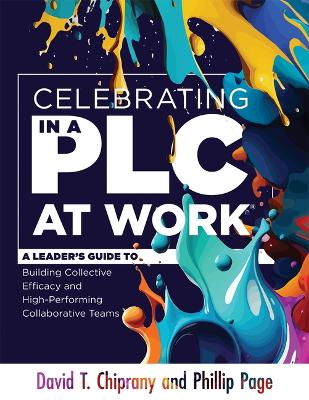 Celebrating in a PLC at Work(r): A Leader's Guide to Building Collective Efficacy and High-Performing  Collaborative Teams (a Leadership Guide to Celebrating Plcs) PLC at Work ed.