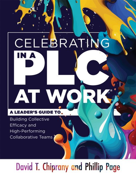 Celebrating in a PLC at Work(R): A Leader's Guide to Building Collective Efficacy and High-Performing Collaborative Teams (A leadership guide to celebrating PLCs)