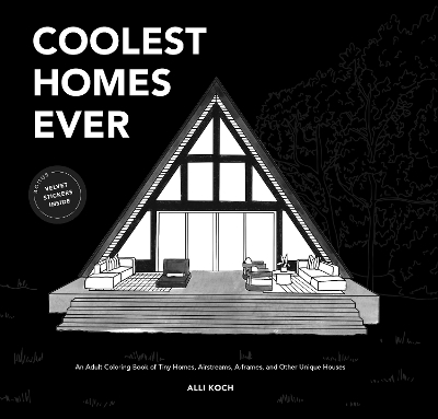 Coolest Homes Ever (Mini): An Adult Coloring Book of Tiny Homes, Airstreams, A-Frames, and Other Unique  Houses