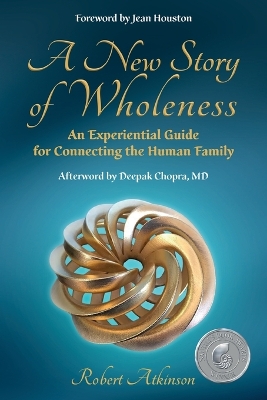 New Story of Wholeness: An Experiential Guide for Connecting the Human Family