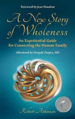 New Story of Wholeness: An Experiential Guide for Connecting the Human Family