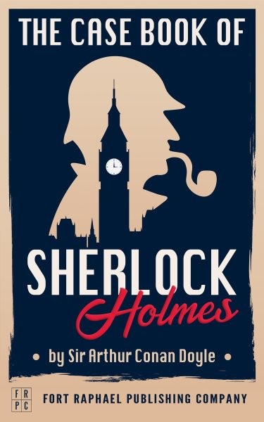 Case-Book of Sherlock Holmes - Unabridged