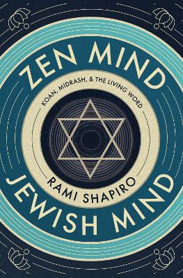 Zen Mind Jewish Mind: Koan, Midrash, & The Living Word