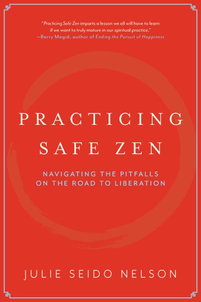 Practicing Safe Zen: Navigating the Pitfalls on the Road to Liberation