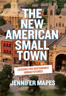 New American Small Town: Lessons for Sustainable Urban Futures