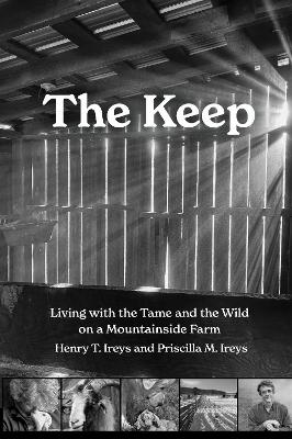 Keep: Living with the Tame and the Wild on a Mountain Farm