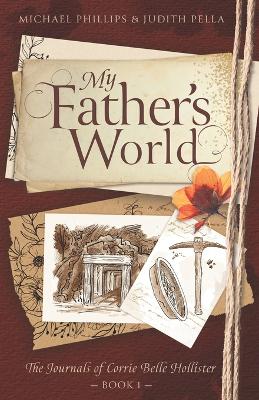 My Father's World: The Journals of Corrie Belle Hollister Series Book 1 (Christian Historical  Fiction Saga during the California Gold Rush & Civil War)