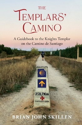 Templars' Camino: A Guidebook to the Knights Templar on the Camino de Santiago