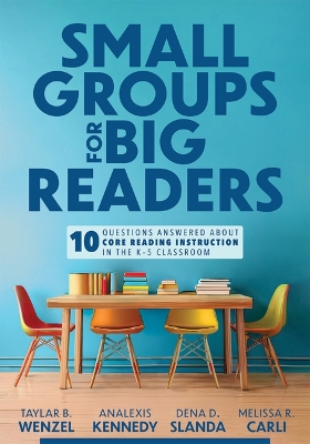 Small Groups for Big Readers: Ten Questions Answered about Core Reading Instruction in the K-5 Classroom  (Implement Small-Group Reading Instruction.) Literacy ed.