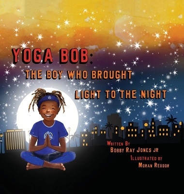 Yoga Bob: The Boy Who Brought Light to the Night