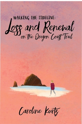 Hope for the Wrong Thing: Loss and Renewal on the Oregon Coast