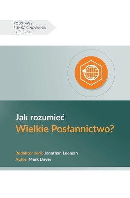 Understanding the Great Commission / Jak rozumiec Wielkie Poslannictwo? Polish ed.