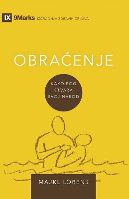 Conversion / OBRAĆENJE: How God Creates a People / Kako Bog stvara svoj narod Serbian ed.